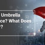 An Umbrella Policy Is Designed To Cover